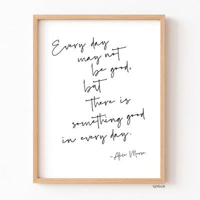 Every day may not be good, but there is something good in every day poster