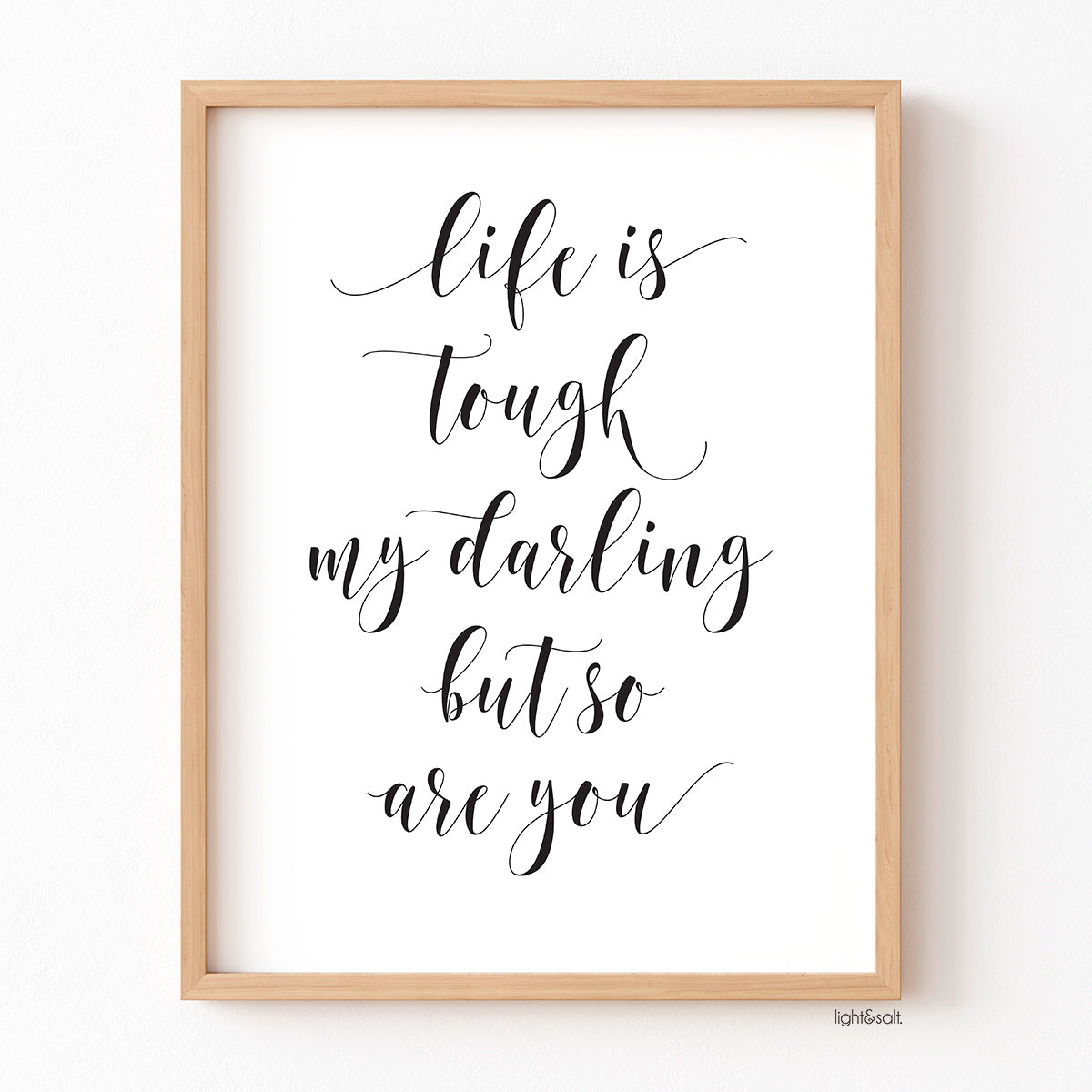 Life is tough my darling but so are you poster