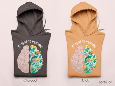 Be kind to your mind hoodie, anxiety hoodie, mental health sweatshirt, Self care sweatshirt, positive sweatshirt, mental awareness, mindset - LightandSaltDesign