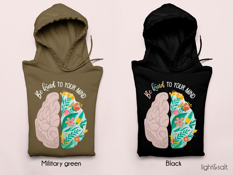 Be kind to your mind hoodie, anxiety hoodie, mental health sweatshirt, Self care sweatshirt, positive sweatshirt, mental awareness, mindset - LightandSaltDesign